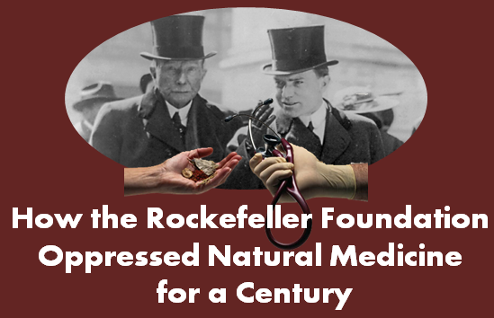 how-the-rockefeller-foundation-oppressed-natural-medicine